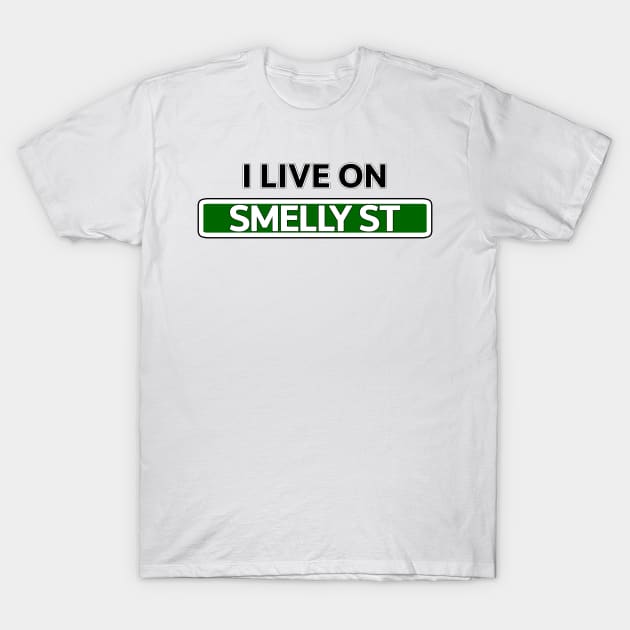 I live on Smelly St T-Shirt by Mookle